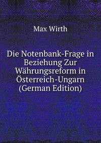 Die Notenbank-Frage in Beziehung Zur Wahrungsreform in Osterreich-Ungarn (German Edition)