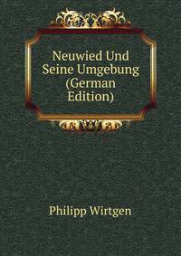 Neuwied Und Seine Umgebung (German Edition)