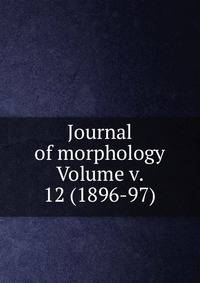 Journal of morphology Volume v. 12 (1896-97)