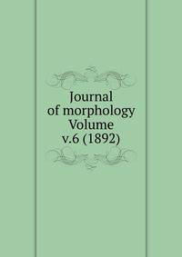 Journal of morphology Volume v.6 (1892)