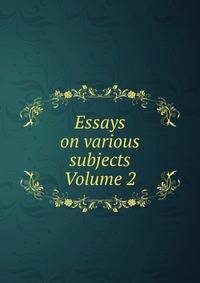 Essays on various subjects Volume 2