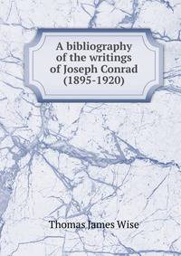 A bibliography of the writings of Joseph Conrad (1895-1920)