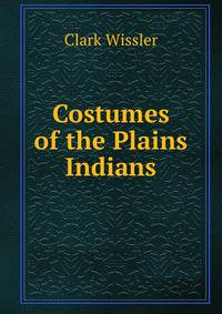 Costumes of the Plains Indians