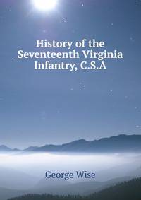 History of the Seventeenth Virginia Infantry, C.S.A.