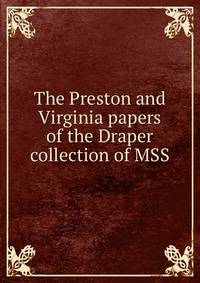 The Preston and Virginia papers of the Draper collection of MSS