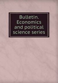 Bulletin. Economics and political science series