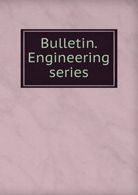 Bulletin. Engineering series