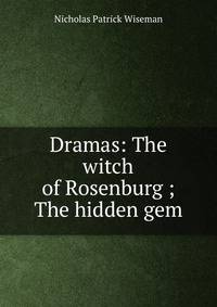 Dramas: The witch of Rosenburg ; The hidden gem