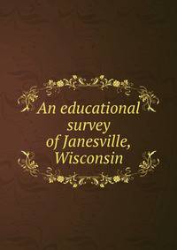 An educational survey of Janesville, Wisconsin