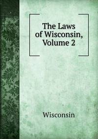 The Laws of Wisconsin, Volume 2