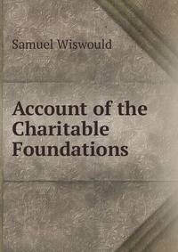 Account of the Charitable Foundations .
