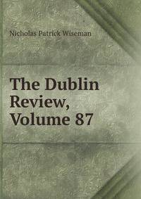 The Dublin Review, Volume 87
