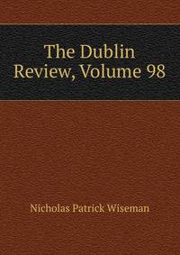 The Dublin Review, Volume 98