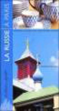 La Russie a Paris : Guide pratique et culturel