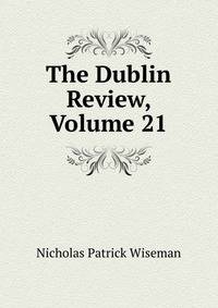 The Dublin Review, Volume 21