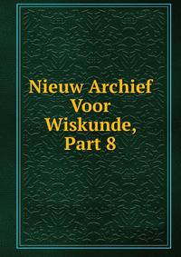 Nieuw Archief Voor Wiskunde, Part 8