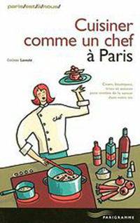 Cuisiner comme un chef &#224; Paris
