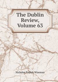 The Dublin Review, Volume 63
