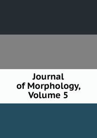 Journal of Morphology, Volume 5
