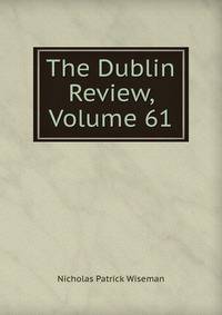 The Dublin Review, Volume 61