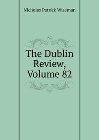 The Dublin Review, Volume 82