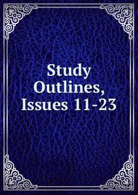 Study Outlines, Issues 11-23