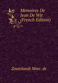 Memoires De Jean De Wit (French Edition)