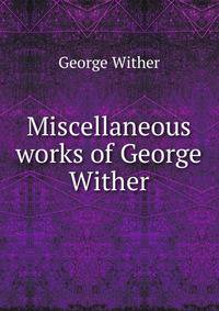 Miscellaneous works of George Wither