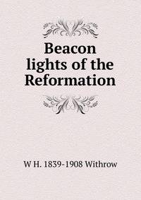 Beacon lights of the Reformation