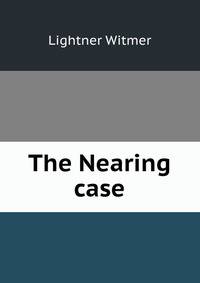 The Nearing case