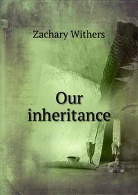 Our inheritance
