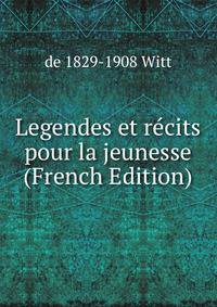 Legendes et recits pour la jeunesse (French Edition)