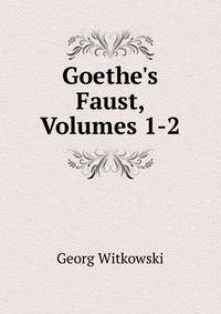 Goethe's Faust, Volumes 1-2