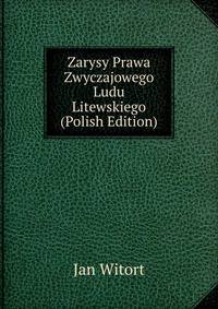 Zarysy Prawa Zwyczajowego Ludu Litewskiego (Polish Edition)