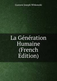 La Generation Humaine (French Edition)