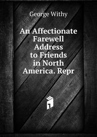 An Affectionate Farewell Address to Friends in North America. Repr