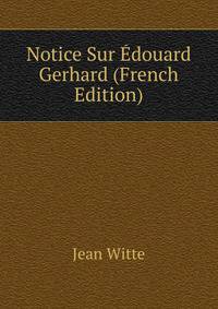 Notice Sur Edouard Gerhard (French Edition)