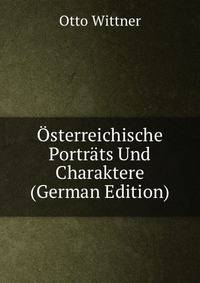 Osterreichische Portrats Und Charaktere (German Edition)
