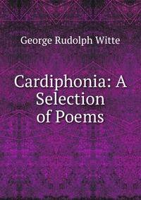 Cardiphonia: A Selection of Poems