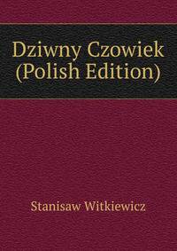 Dziwny Czowiek (Polish Edition)