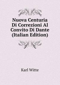 Nuova Centuria Di Correzioni Al Convito Di Dante (Italian Edition)