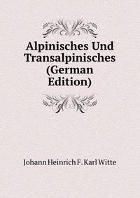 Alpinisches Und Transalpinisches (German Edition)