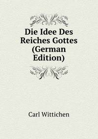 Die Idee Des Reiches Gottes (German Edition)