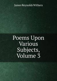 Poems Upon Various Subjects, Volume 3