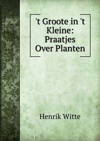 't Groote in 't Kleine: Praatjes Over Planten
