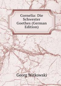 Cornelia: Die Schwester Goethes (German Edition)