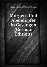 Morgen- Und Abendopfer in Gesangen (German Edition)