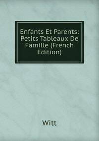 Enfants Et Parents: Petits Tableaux De Famille (French Edition)