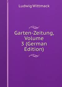 Garten-Zeitung, Volume 3 (German Edition)