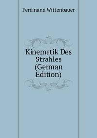 Kinematik Des Strahles (German Edition)